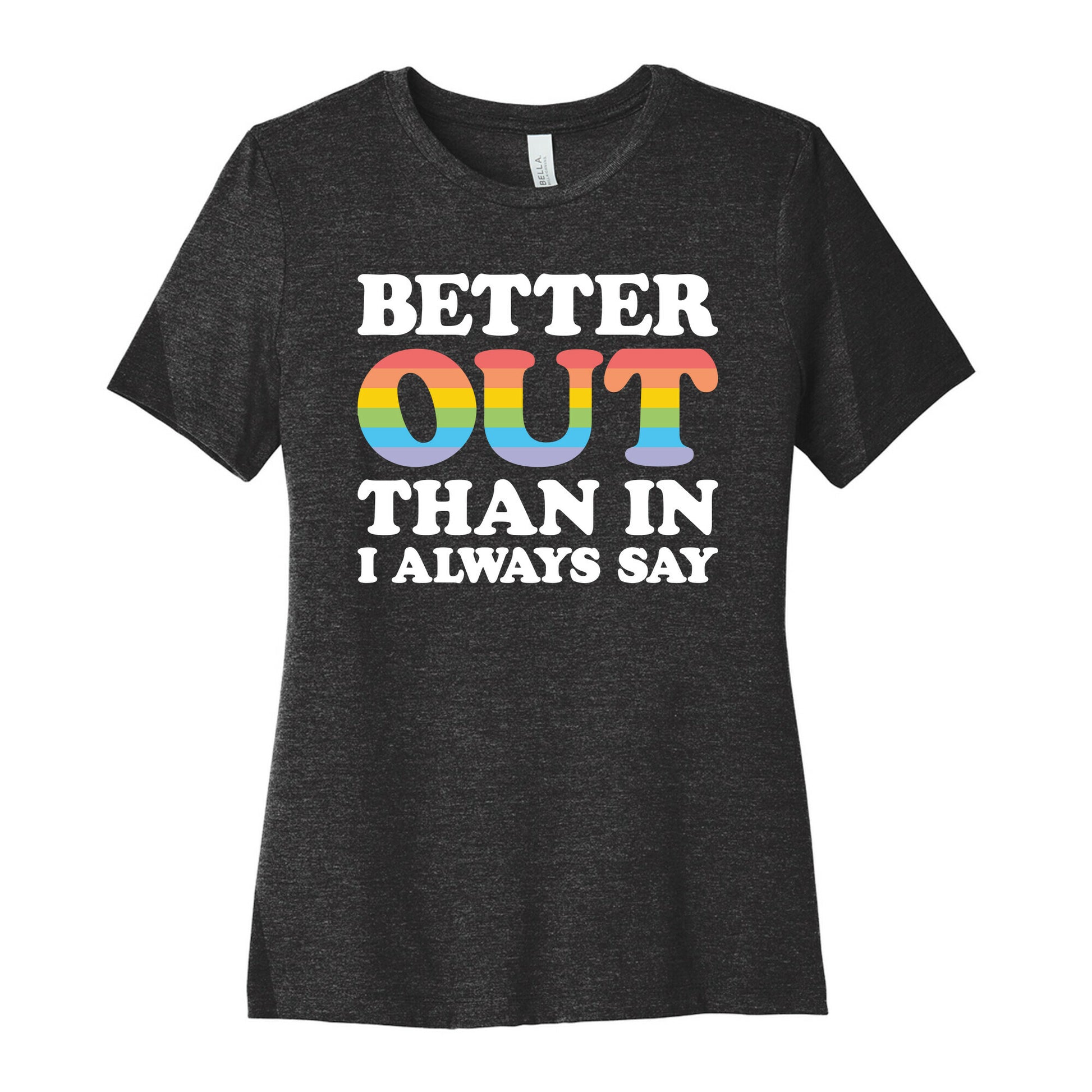 Better Out Than In I Always Say Women's Cotton Tee