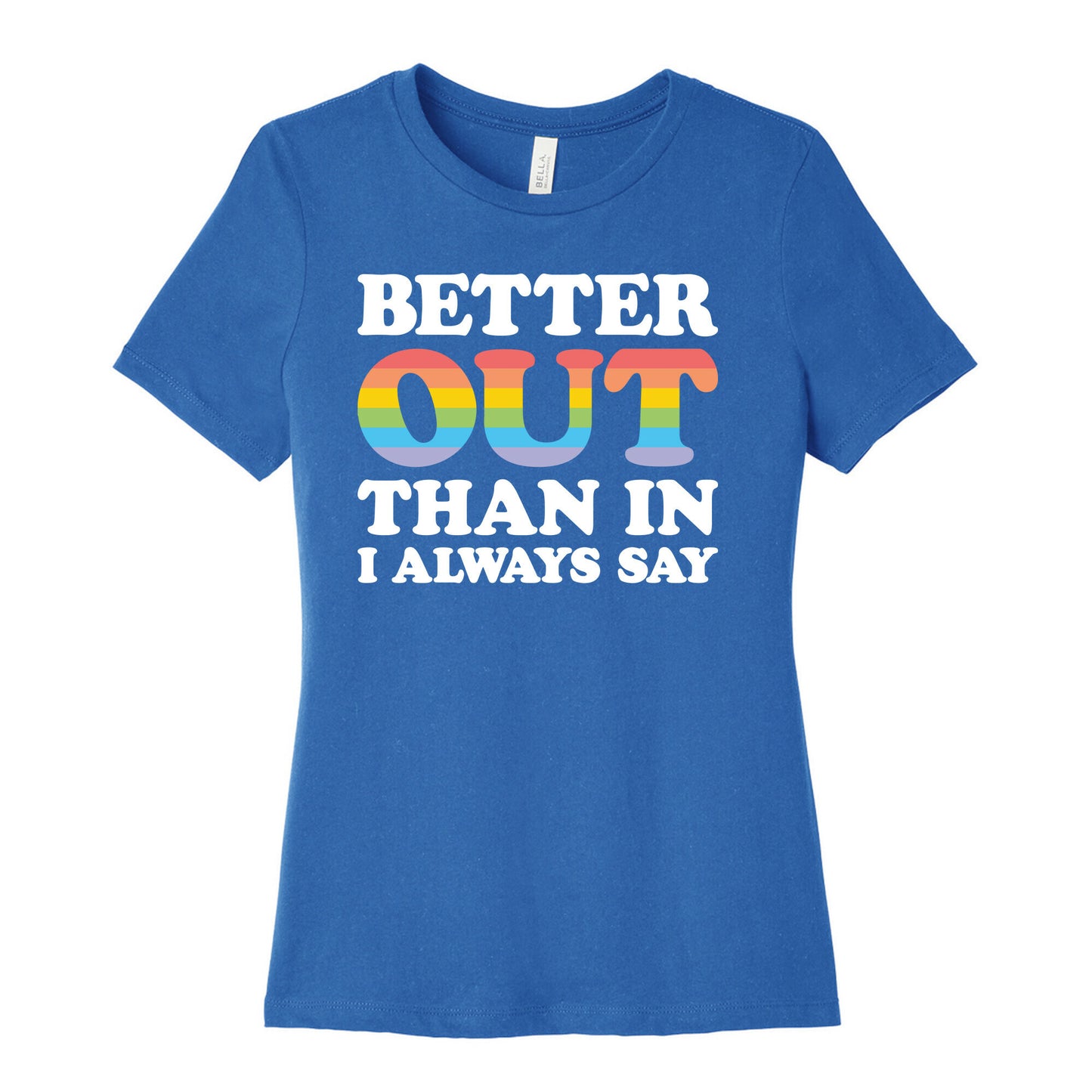 Better Out Than In I Always Say Women's Cotton Tee