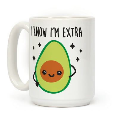 I Know I'm Extra Avocado Coffee Mug