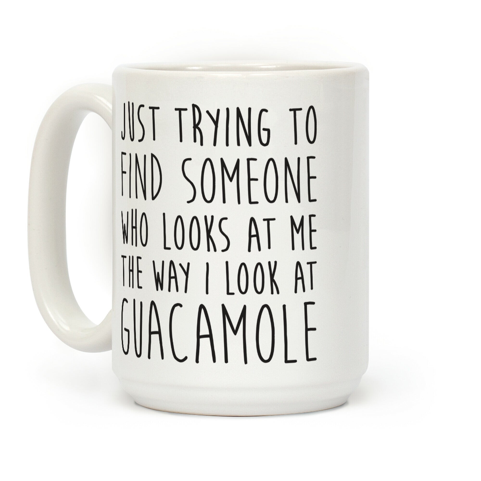 The Way I Look At Guacamole Coffee Mug