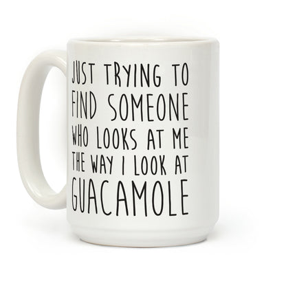 The Way I Look At Guacamole Coffee Mug