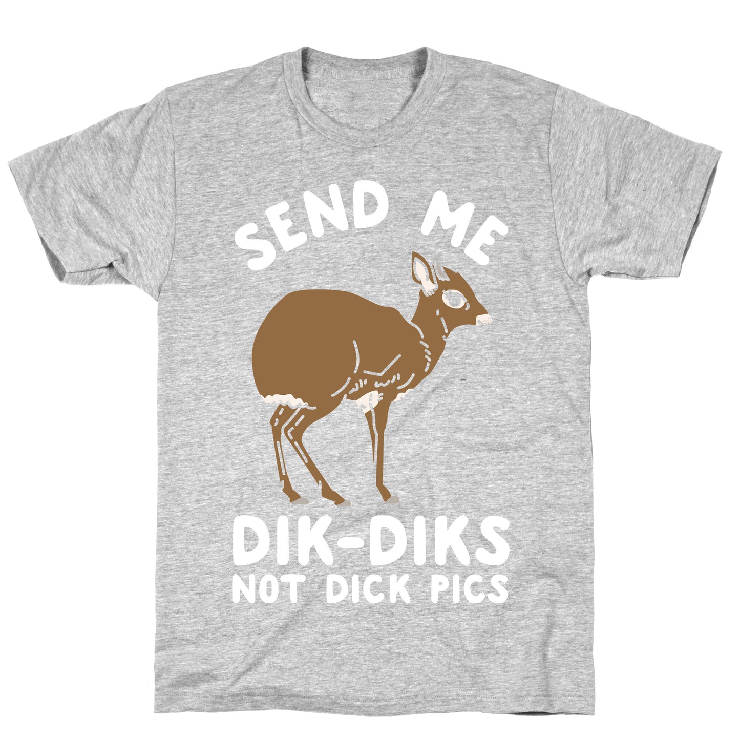 Send Me Dik-Diks T-Shirt