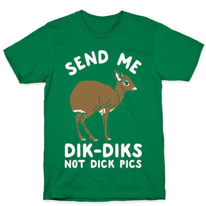 Send Me Dik-Diks T-Shirt