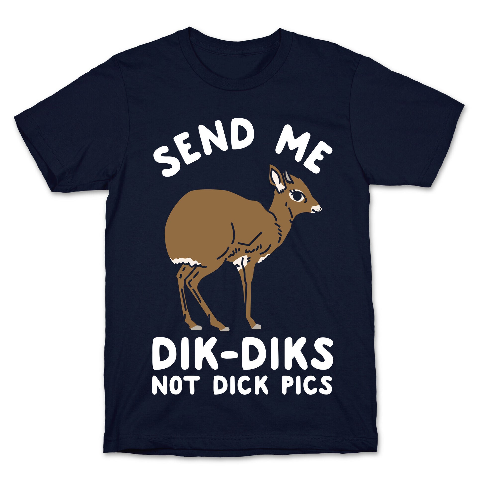 Send Me Dik-Diks T-Shirt