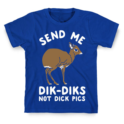 Send Me Dik-Diks T-Shirt