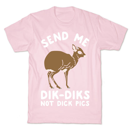 Send Me Dik-Diks T-Shirt