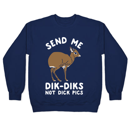Send Me Dik-Diks Crewneck Sweatshirt