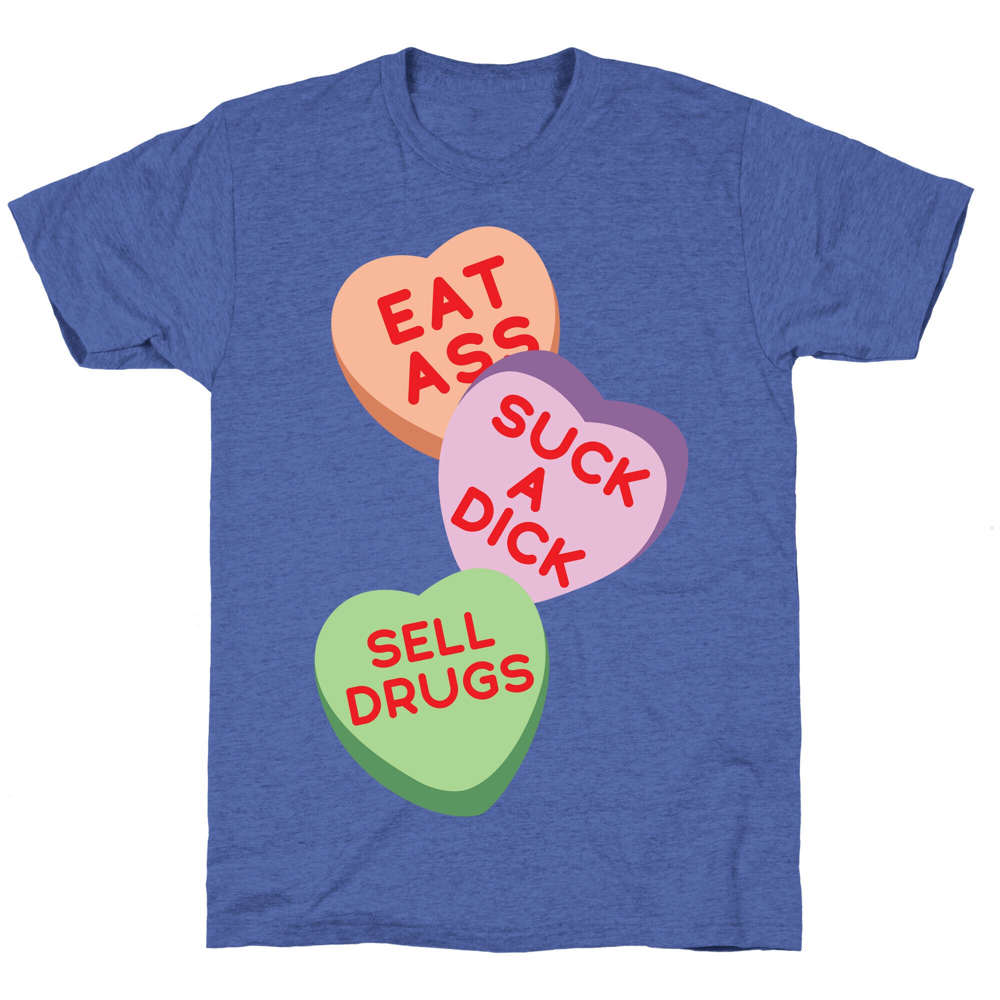 Eat Ass Suck a Dick Sell Drugs Unisex Triblend Tee
