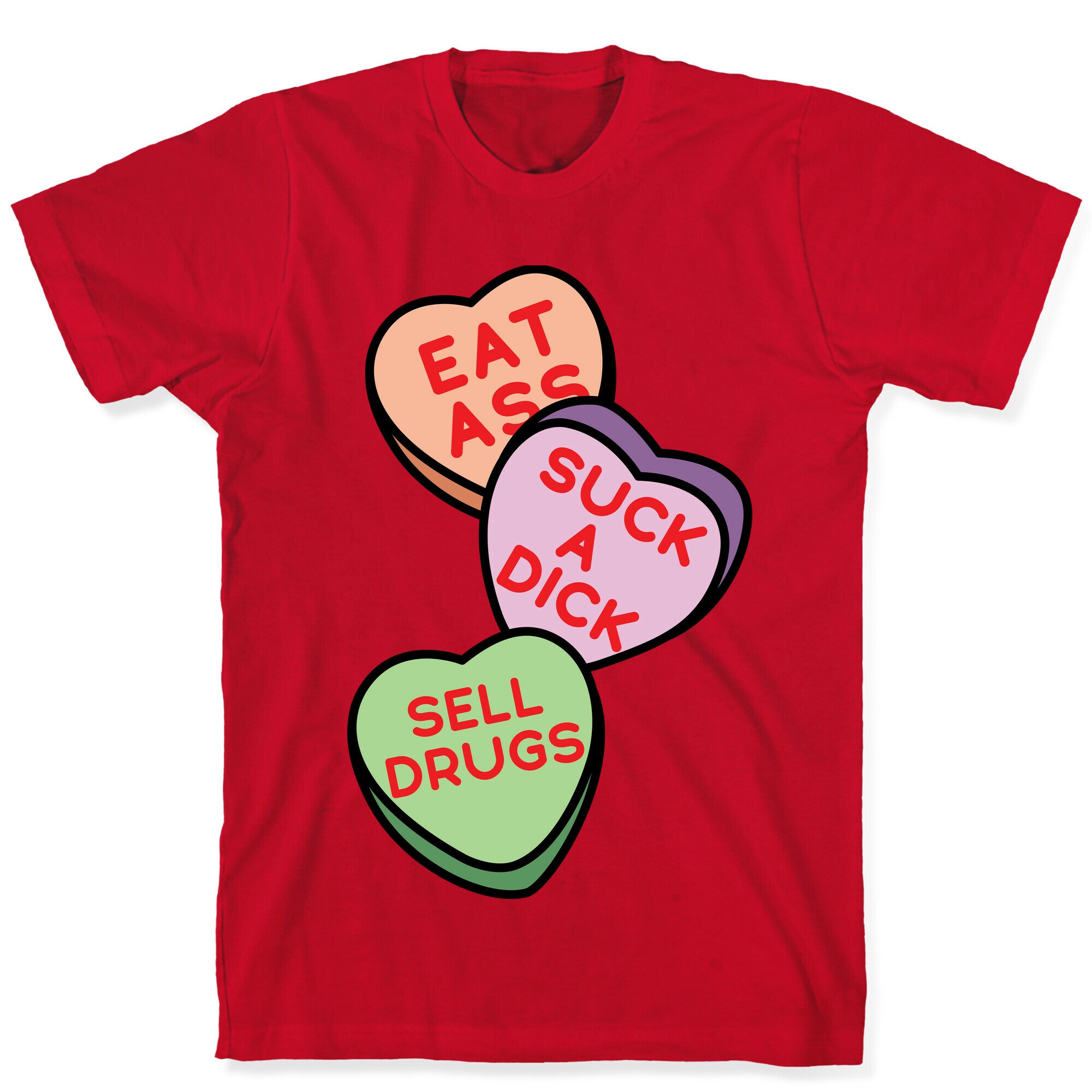 Eat Ass Suck a Dick Sell Drugs T-Shirt