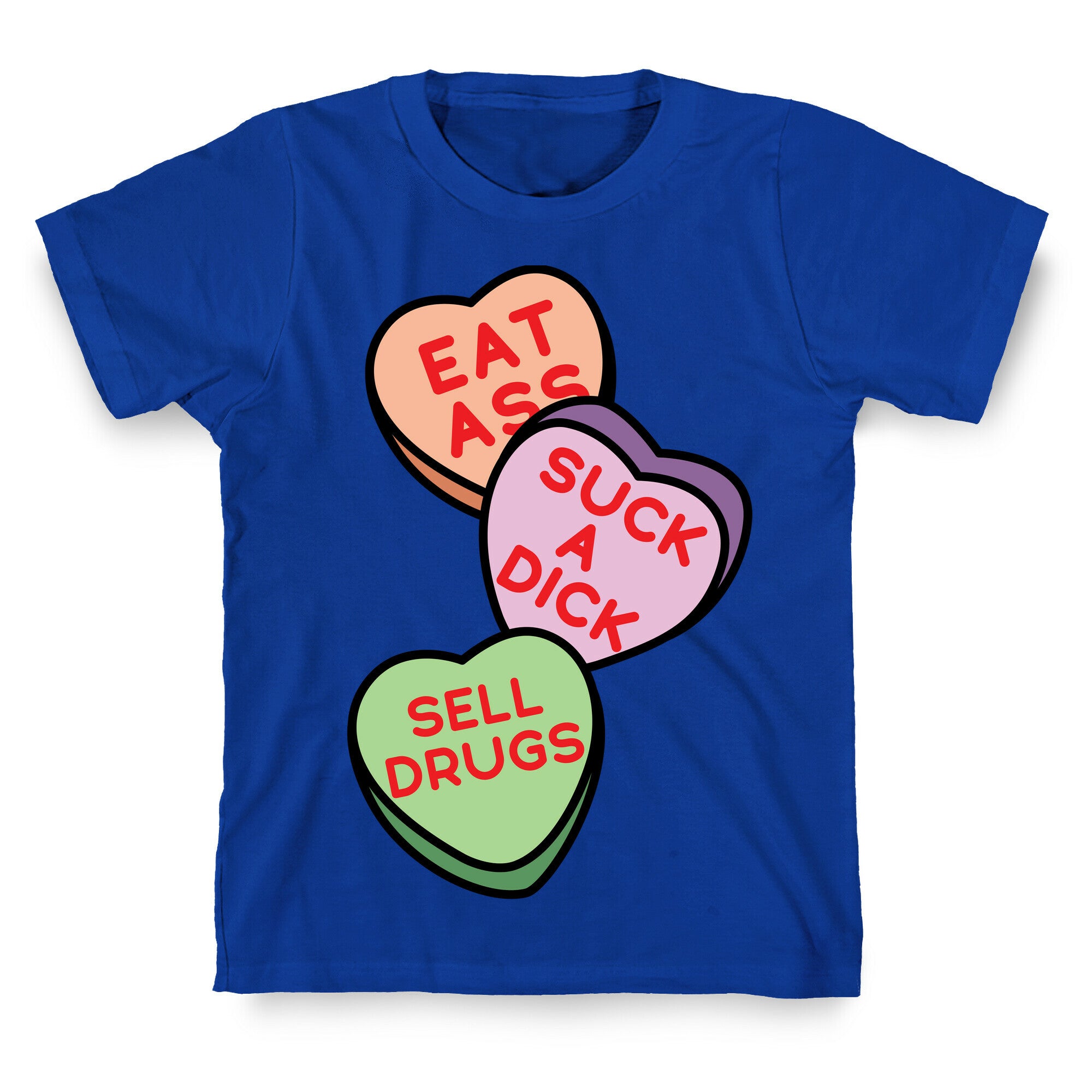 Eat Ass Suck a Dick Sell Drugs T-Shirt