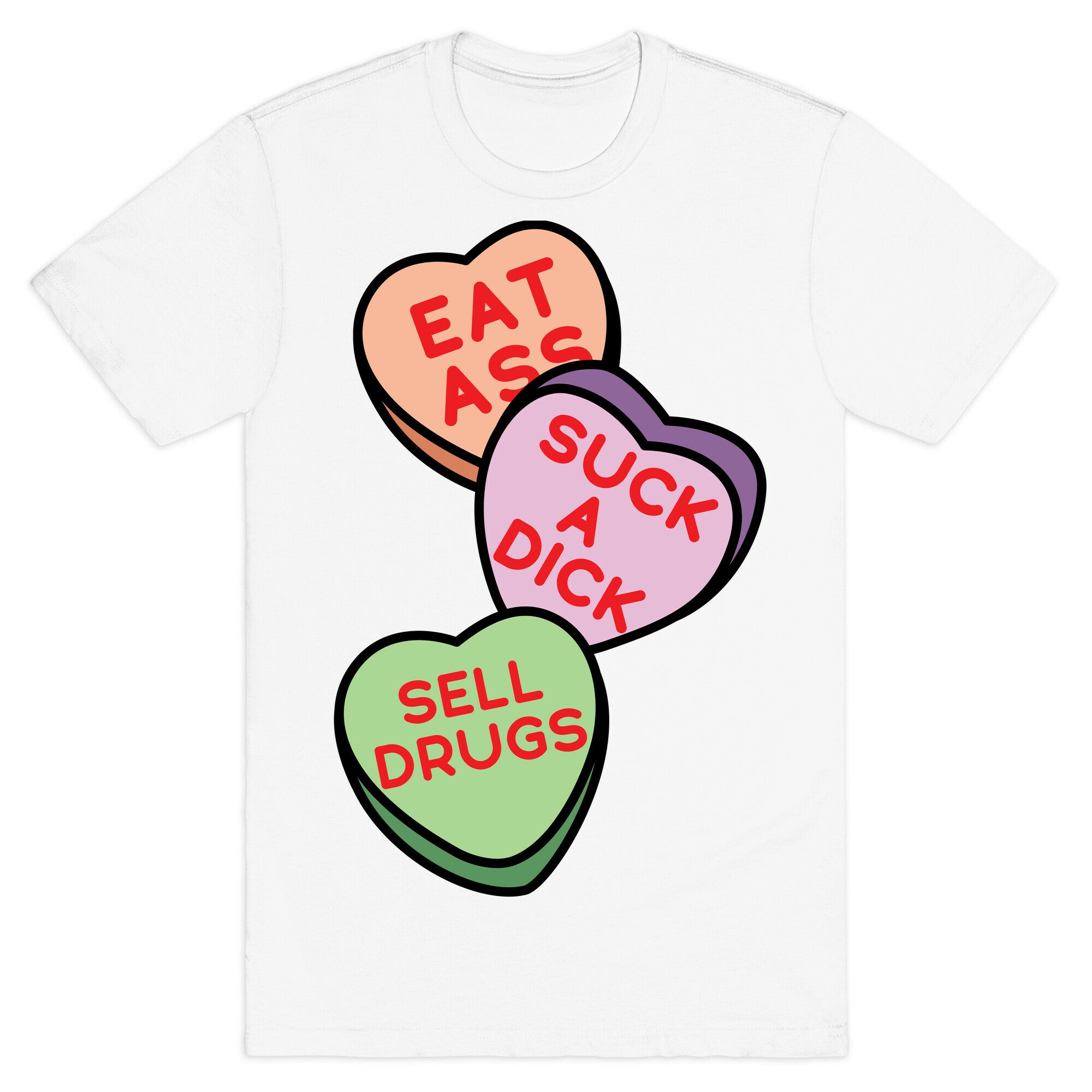 Eat Ass Suck a Dick Sell Drugs T-Shirt