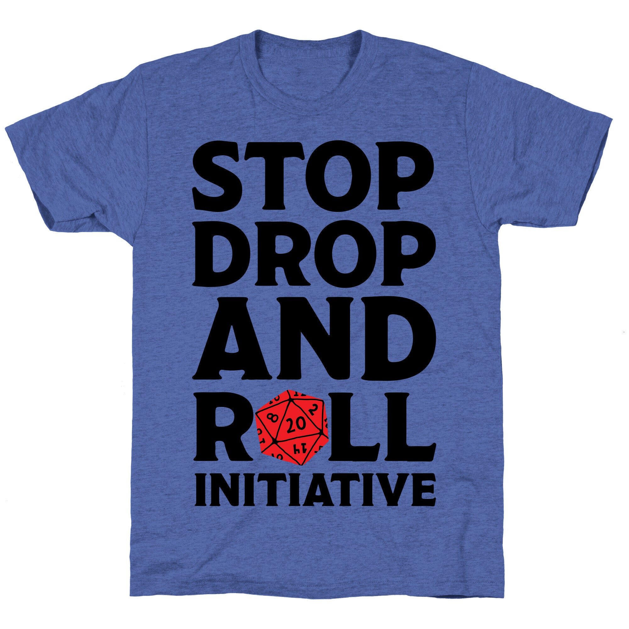 Stop Drop And Roll Initiative Unisex Triblend Tee