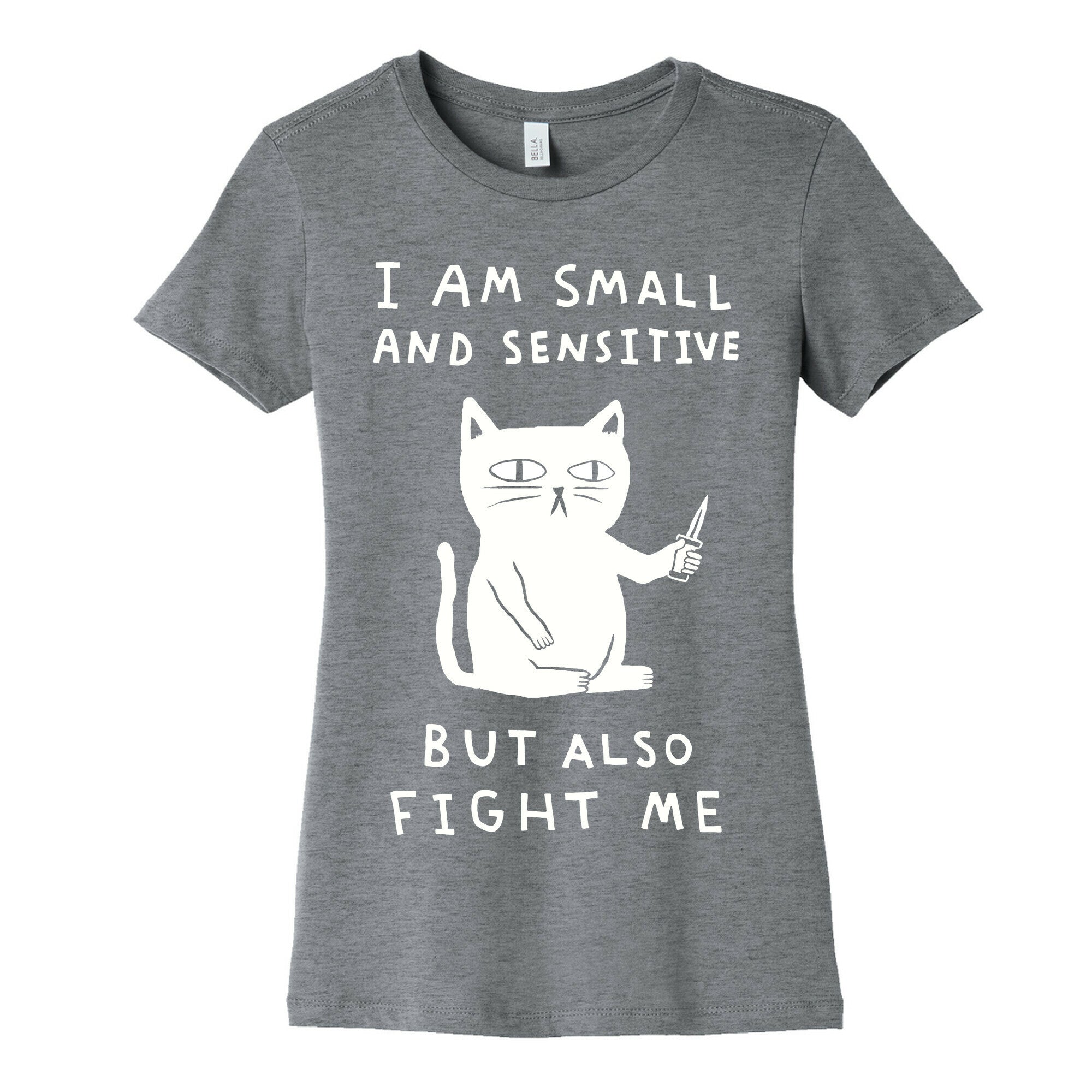 I Am Small And Sensitive But Also Fight Me Cat Women's Cotton Tee