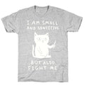 I Am Small And Sensitive But Also Fight Me Cat T-Shirt