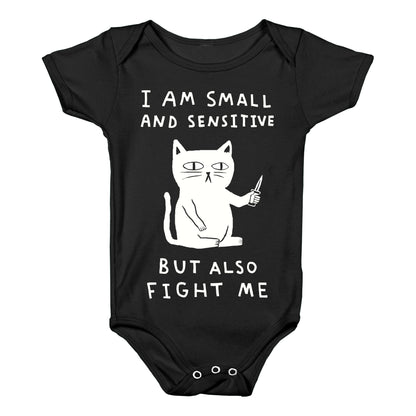 I Am Small And Sensitive But Also Fight Me Cat Baby One Piece