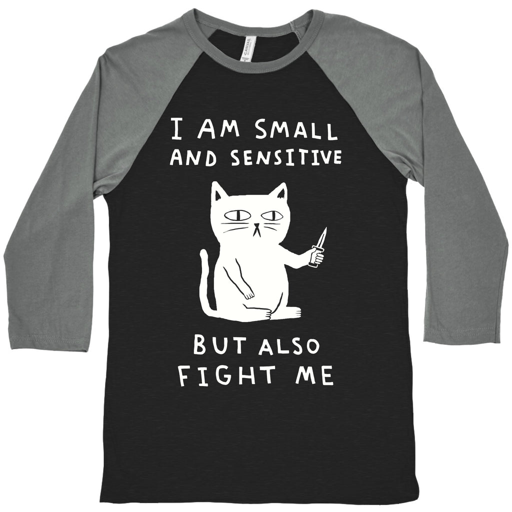 I Am Small And Sensitive But Also Fight Me Cat Baseball Tee