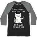 I Am Small And Sensitive But Also Fight Me Cat Baseball Tee