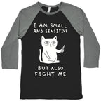 I Am Small And Sensitive But Also Fight Me Cat Baseball Tee