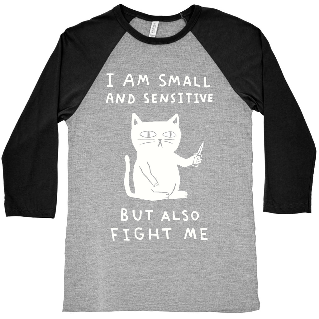 I Am Small And Sensitive But Also Fight Me Cat Baseball Tee