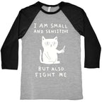 I Am Small And Sensitive But Also Fight Me Cat Baseball Tee