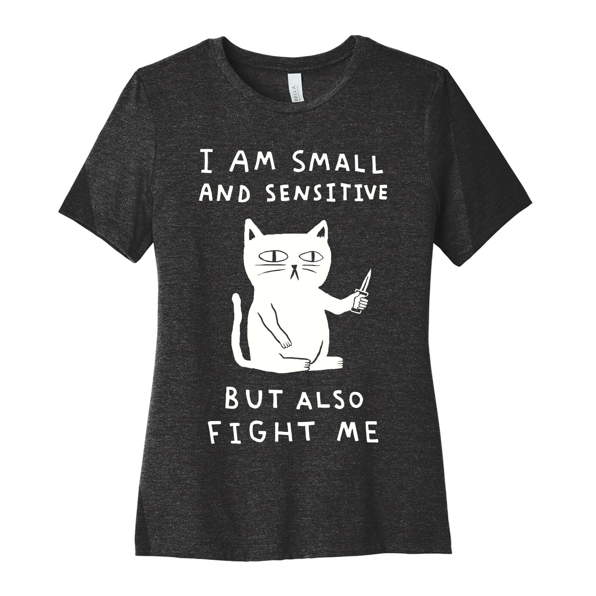 I Am Small And Sensitive But Also Fight Me Cat Women's Cotton Tee