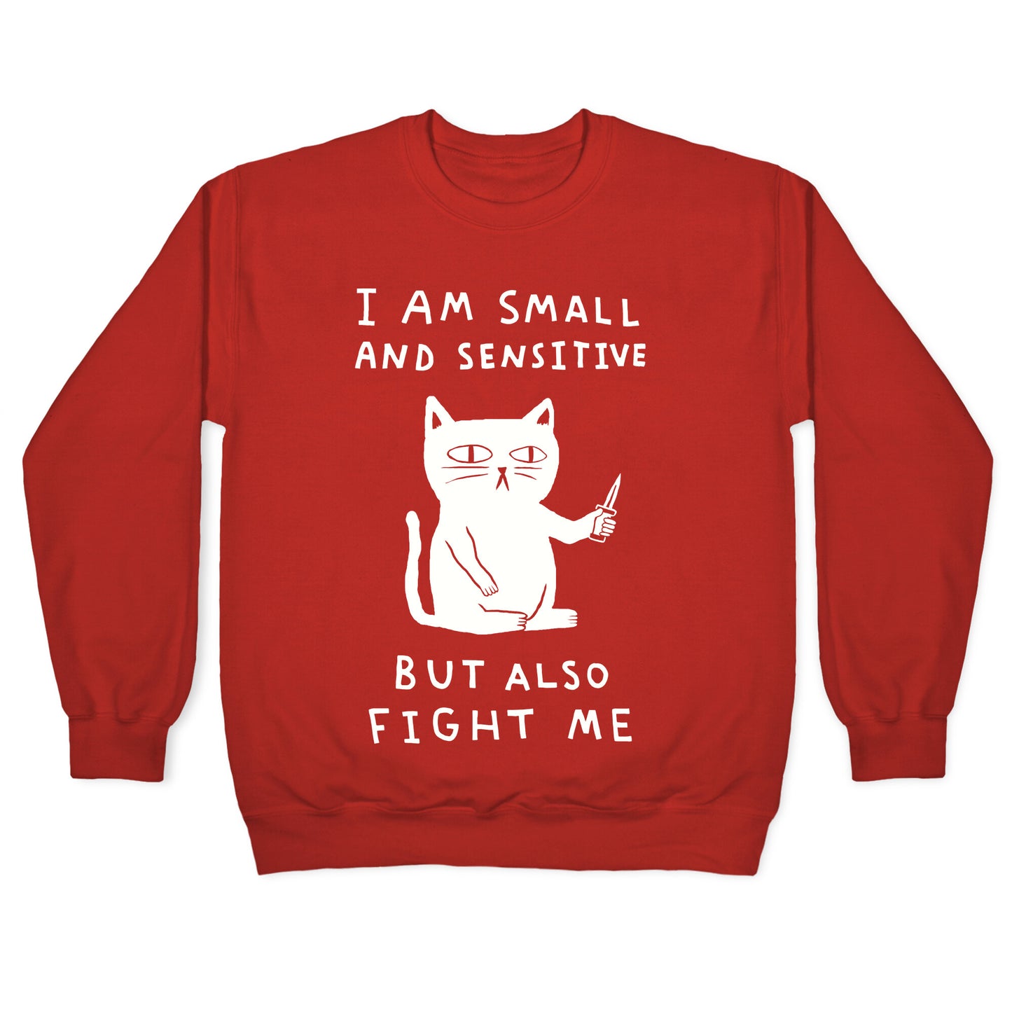 I Am Small And Sensitive But Also Fight Me Cat Crewneck Sweatshirt