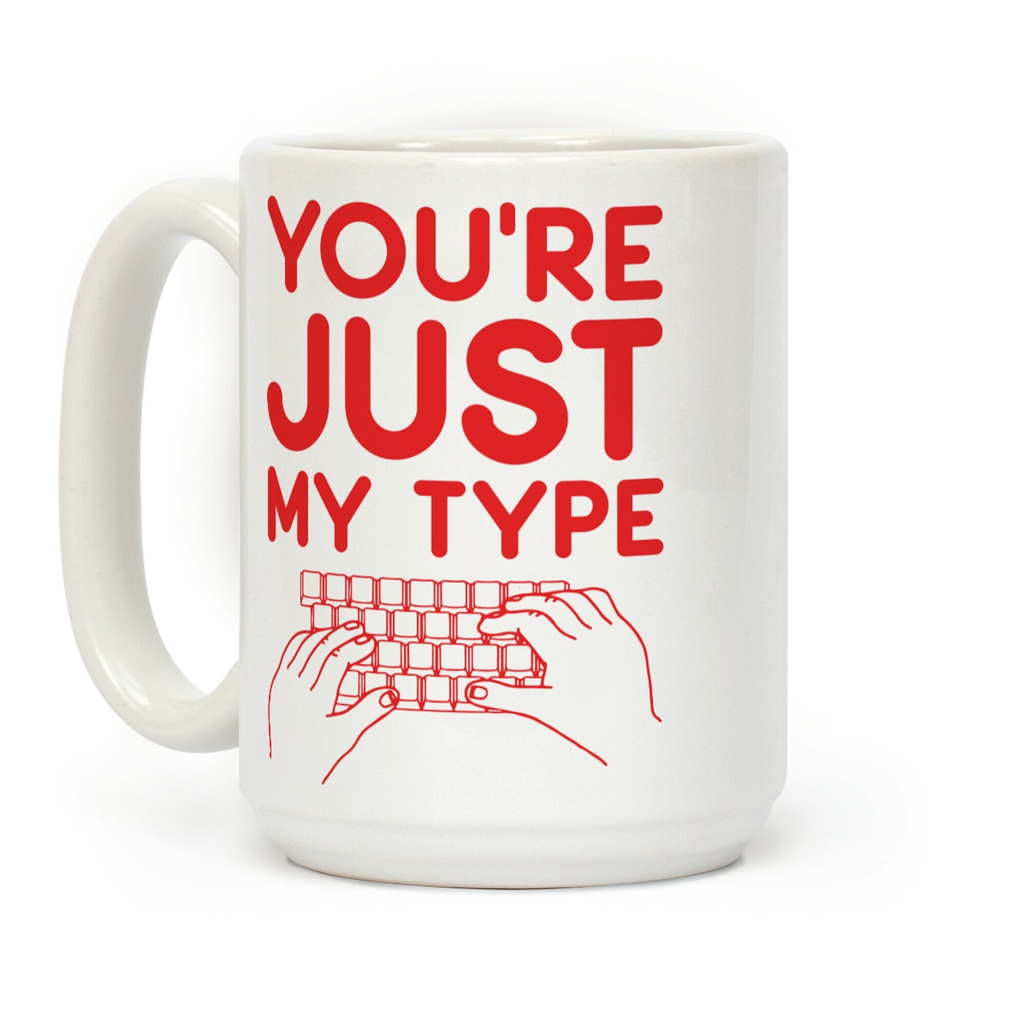 You're Just My Type Coffee Mug