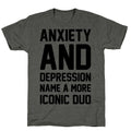 Anxiety and Depression Name A More Iconic Duo Unisex Triblend Tee