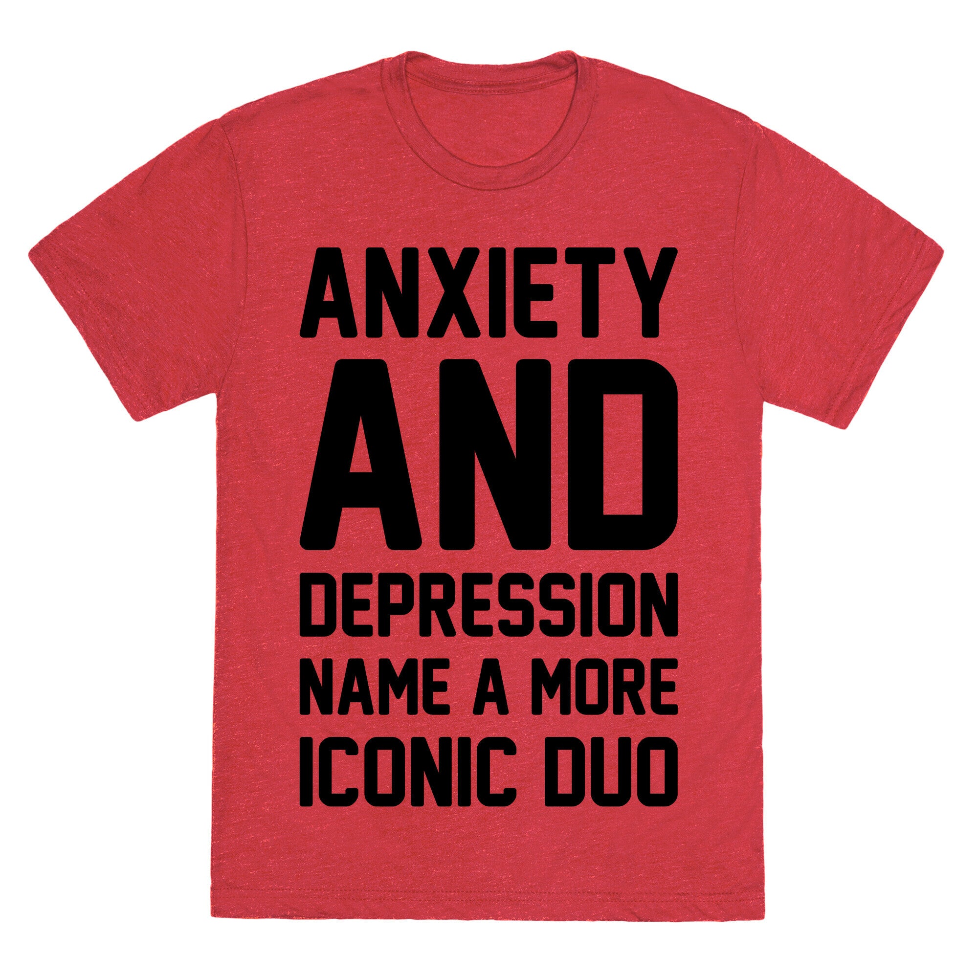 Anxiety and Depression Name A More Iconic Duo Unisex Triblend Tee