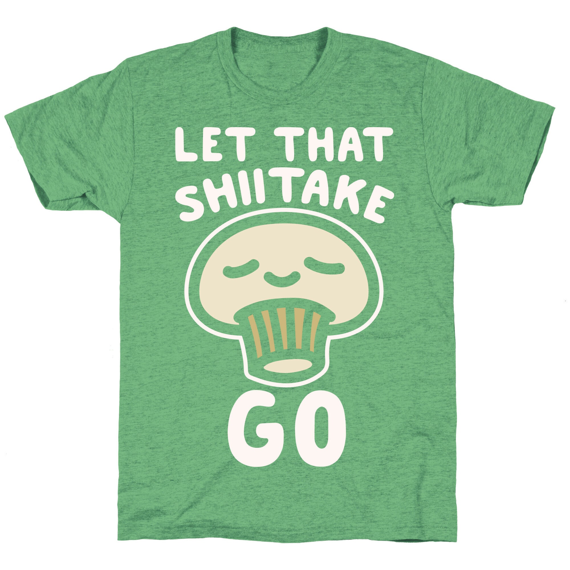 Let That Shiitake Go White Print Unisex Triblend Tee