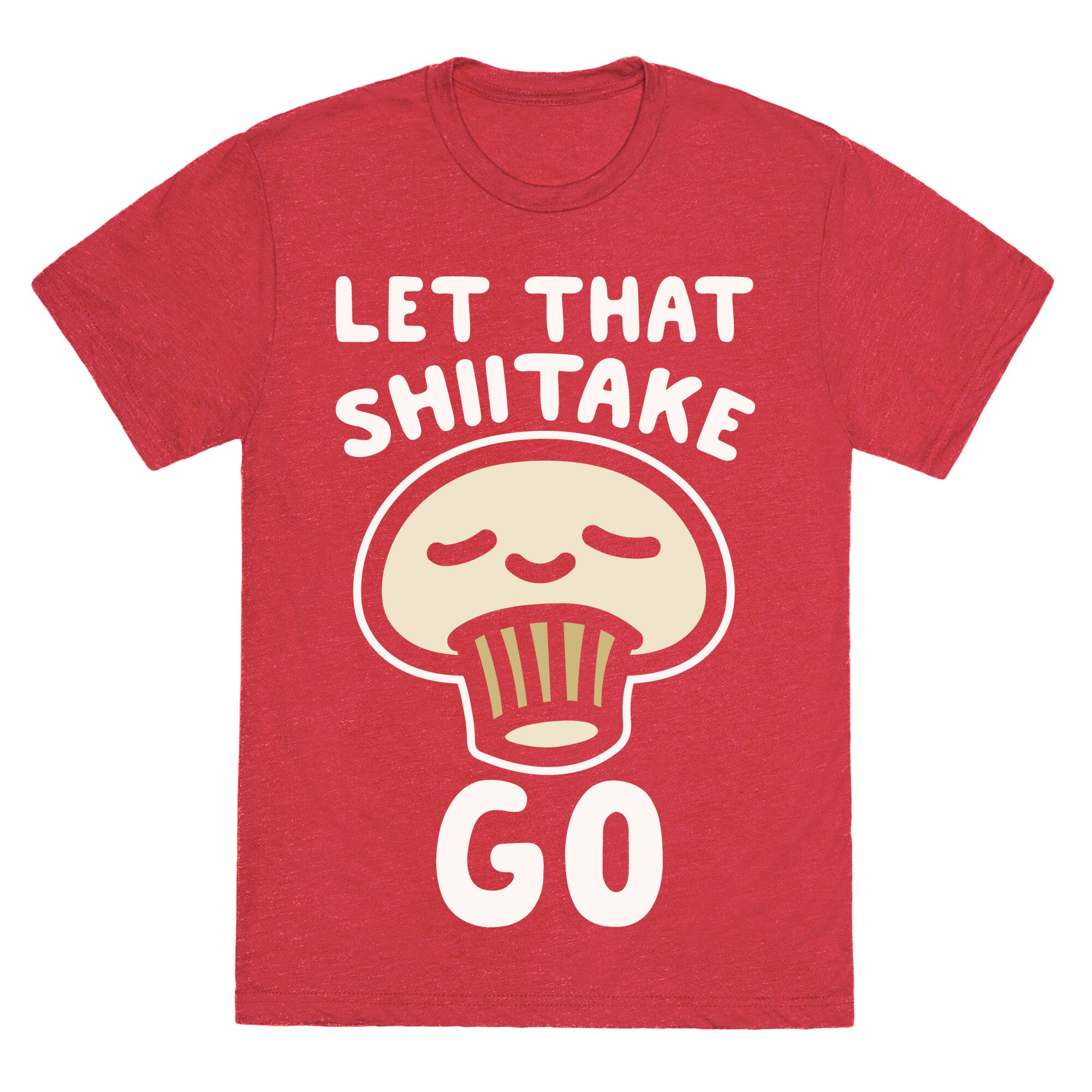 Let That Shiitake Go White Print Unisex Triblend Tee
