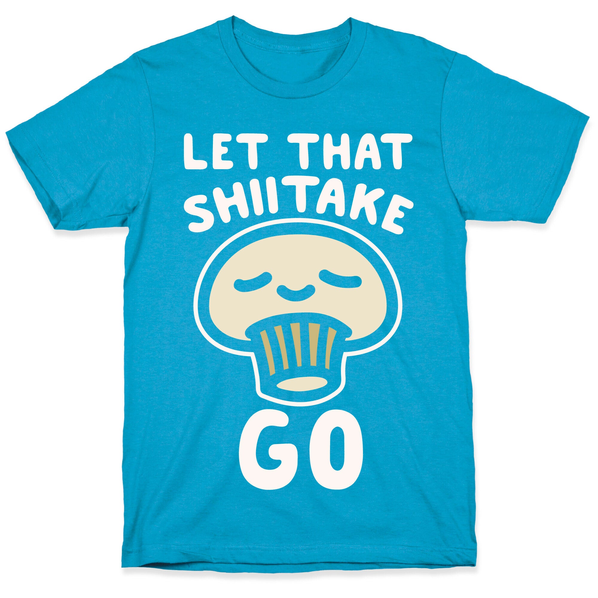Let That Shiitake Go White Print Unisex Triblend Tee