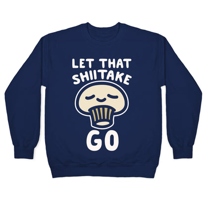 Let That Shiitake Go White Print Crewneck Sweatshirt