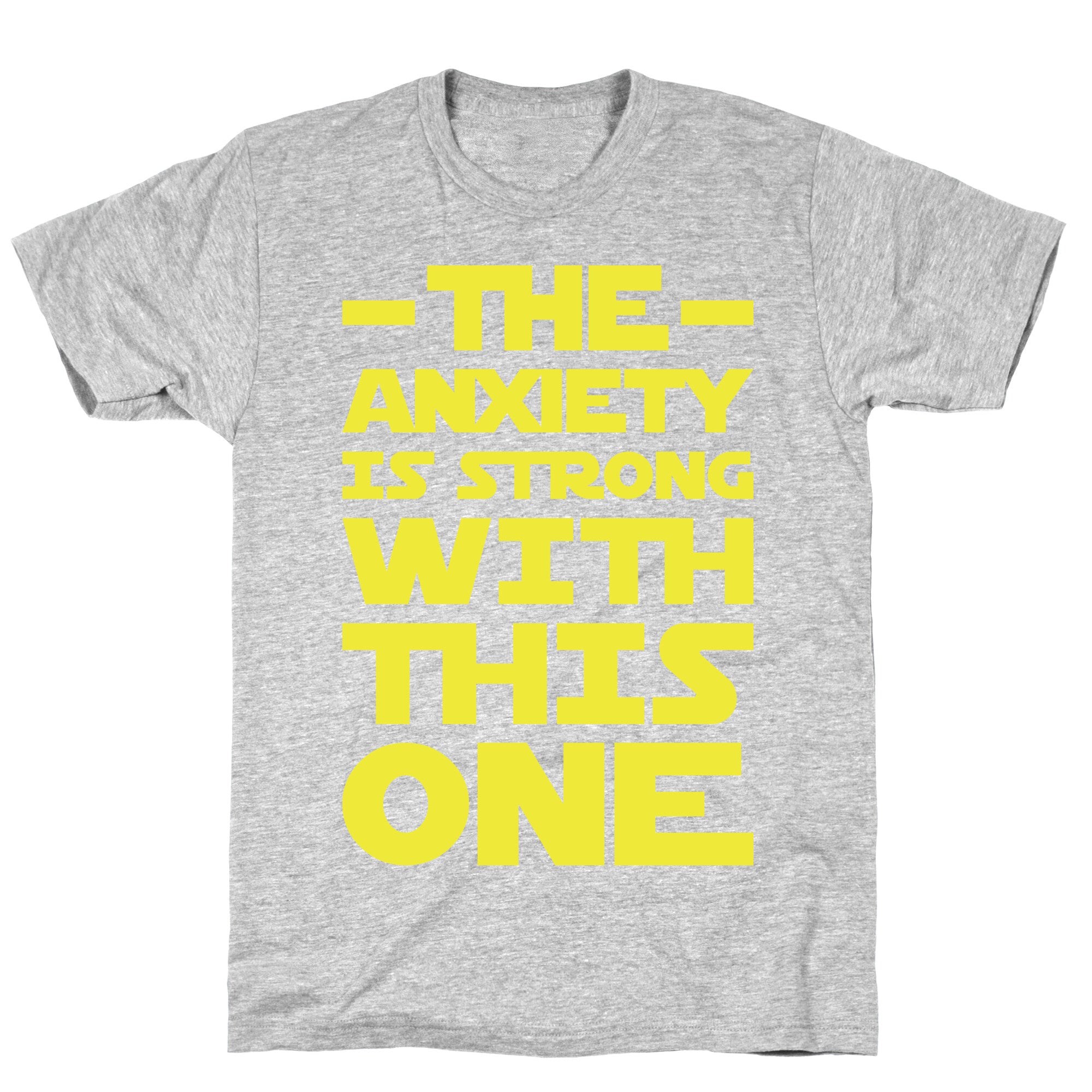The Anxiety Is Strong With This One T-Shirt