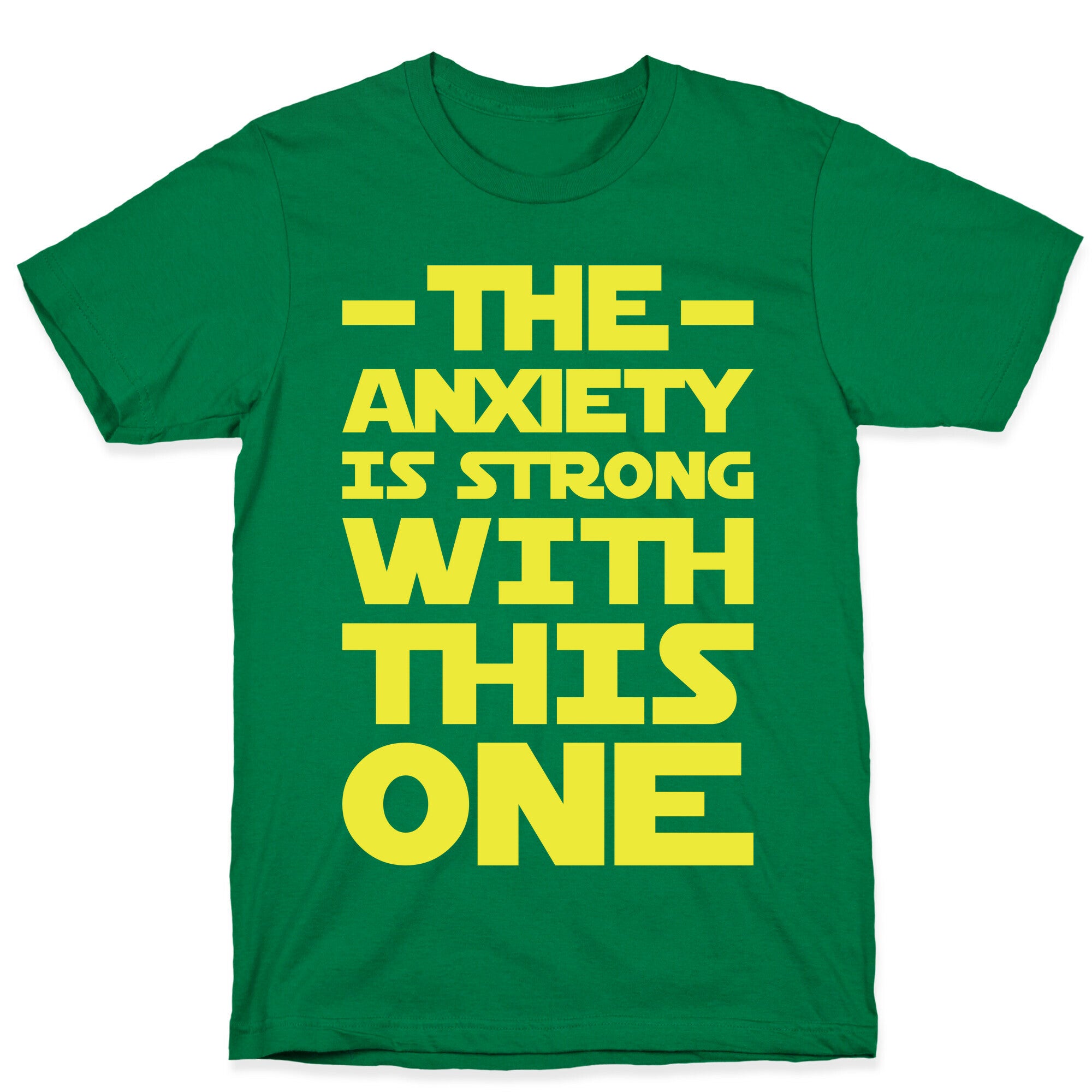 The Anxiety Is Strong With This One T-Shirt