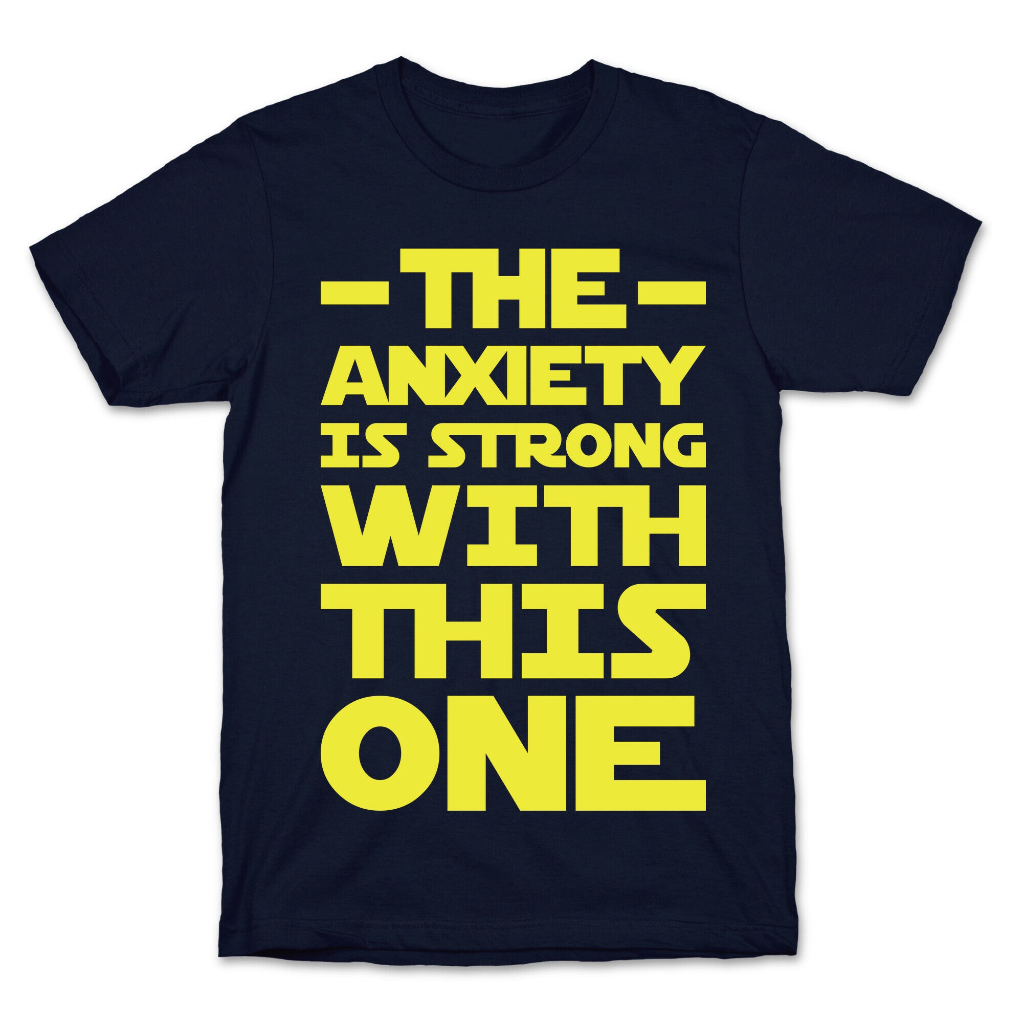 The Anxiety Is Strong With This One T-Shirt