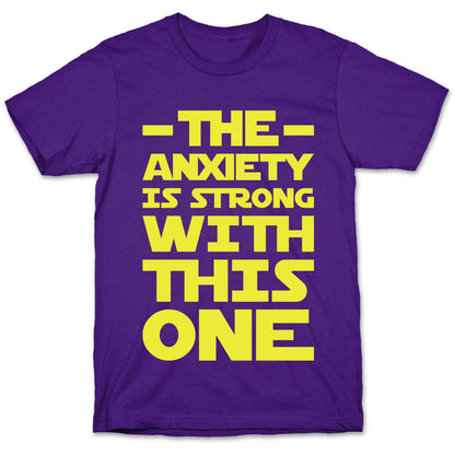 The Anxiety Is Strong With This One T-Shirt