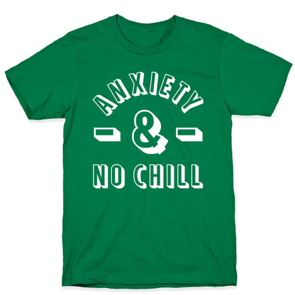 Anxiety And No Chill T-Shirt