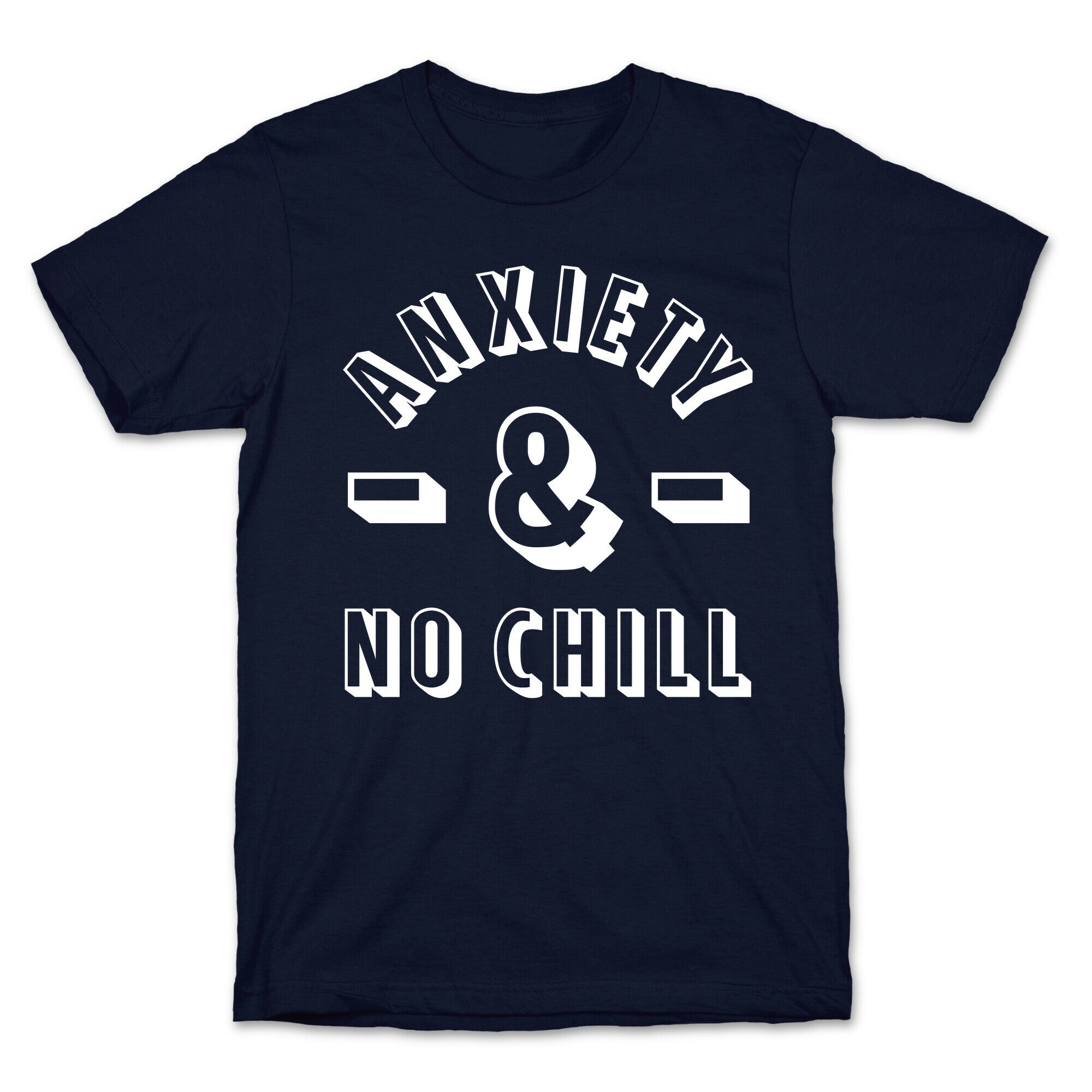 Anxiety And No Chill T-Shirt
