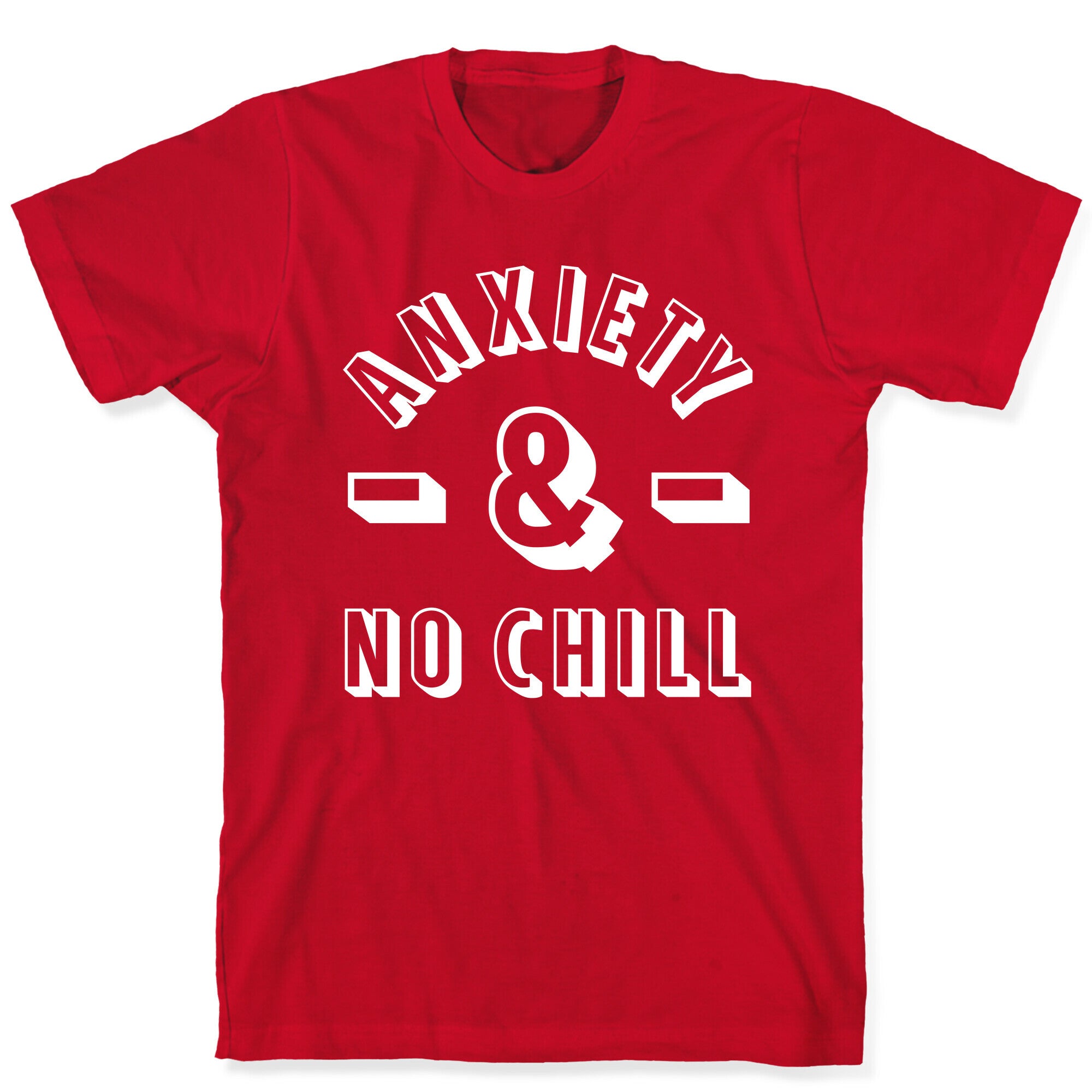 Anxiety And No Chill T-Shirt