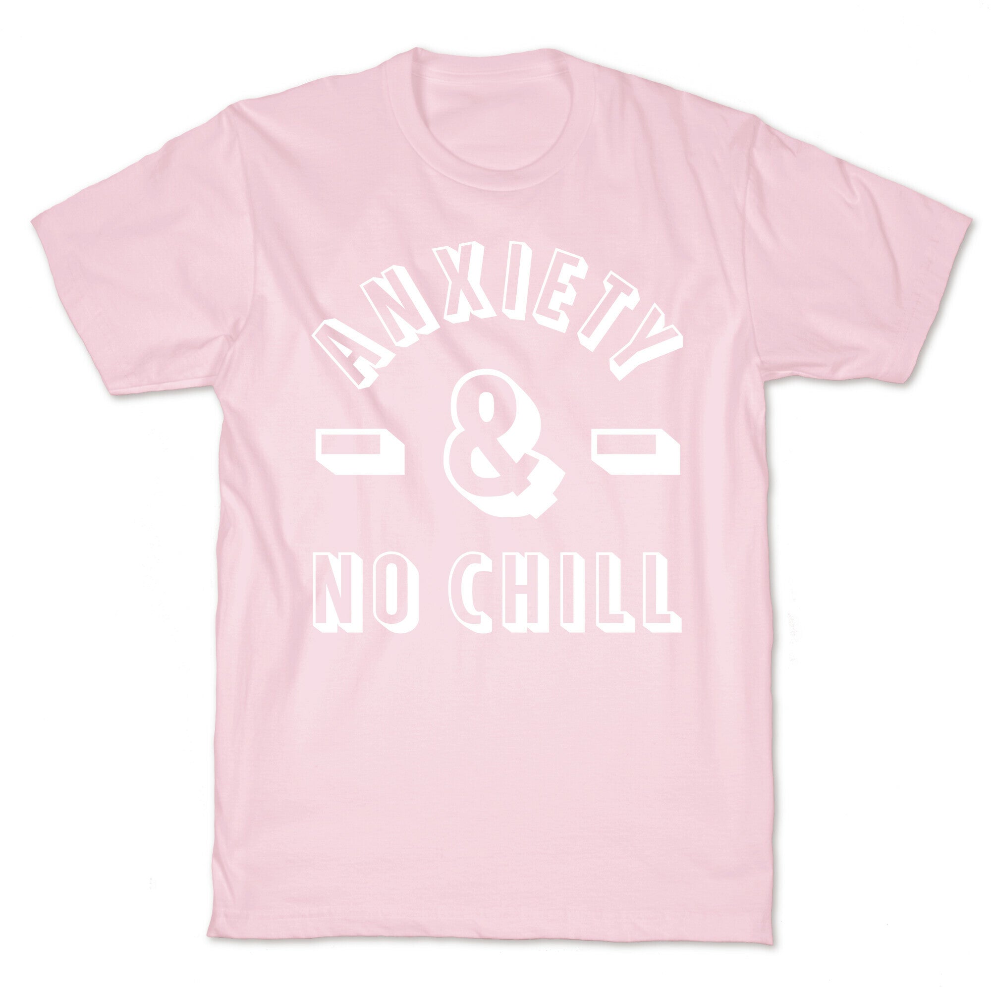Anxiety And No Chill T-Shirt
