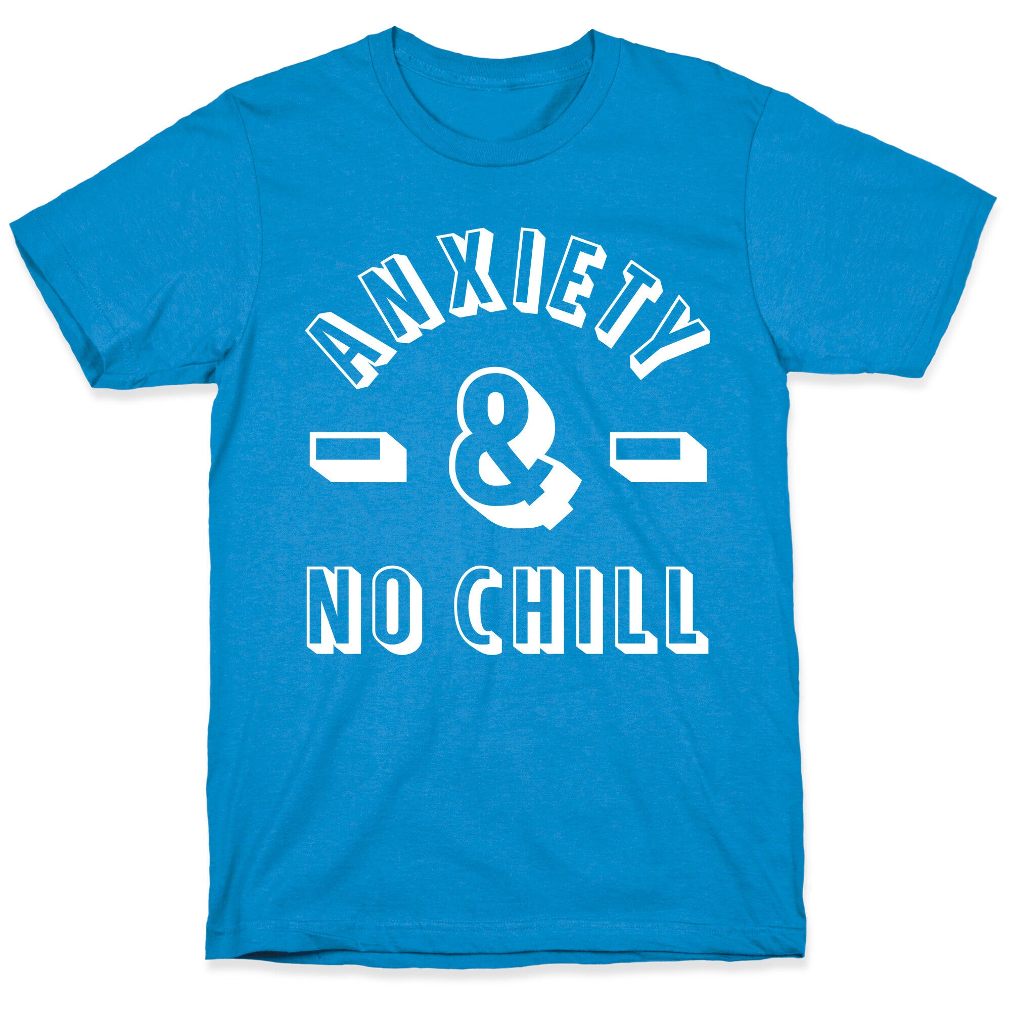 Anxiety And No Chill T-Shirt