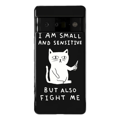 I Am Small And Sensitive But Also Fight Me Cat Phone Case