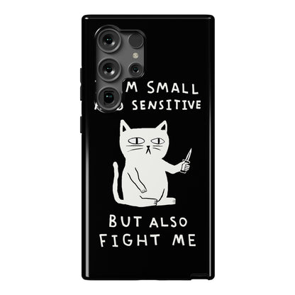 I Am Small And Sensitive But Also Fight Me Cat Phone Case