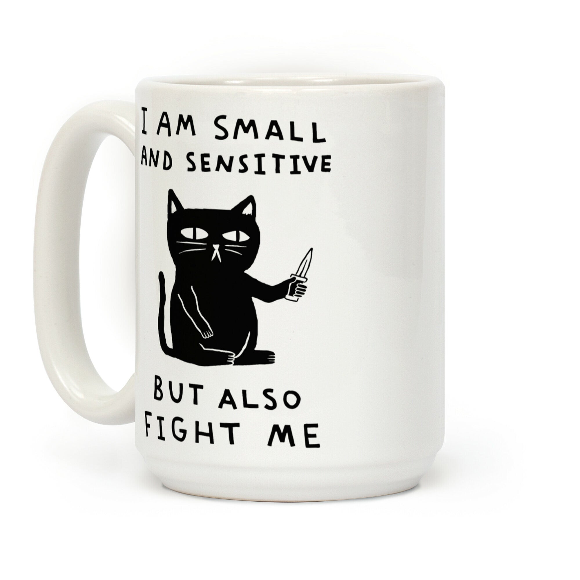 I Am Small And Sensitive But Also Fight Me Cat Coffee Mug