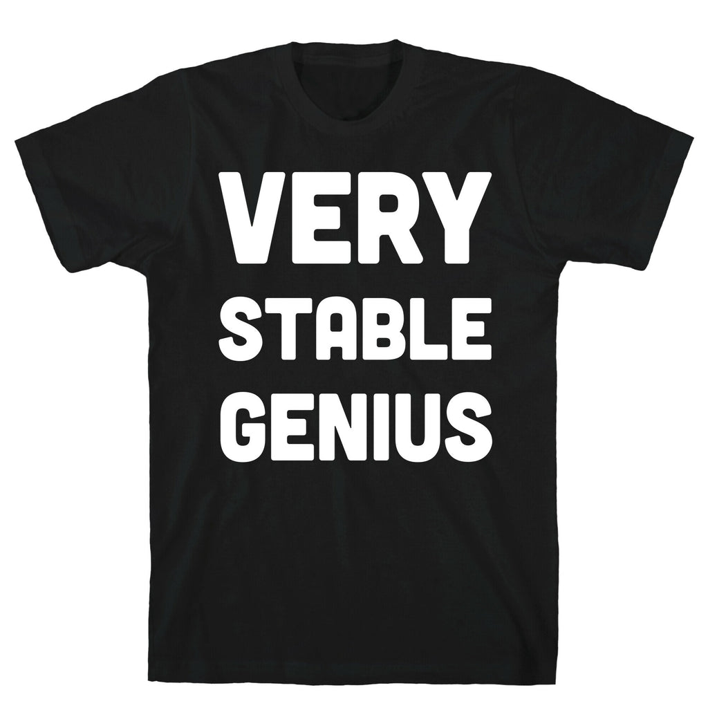 Very Stable Genius T-Shirt