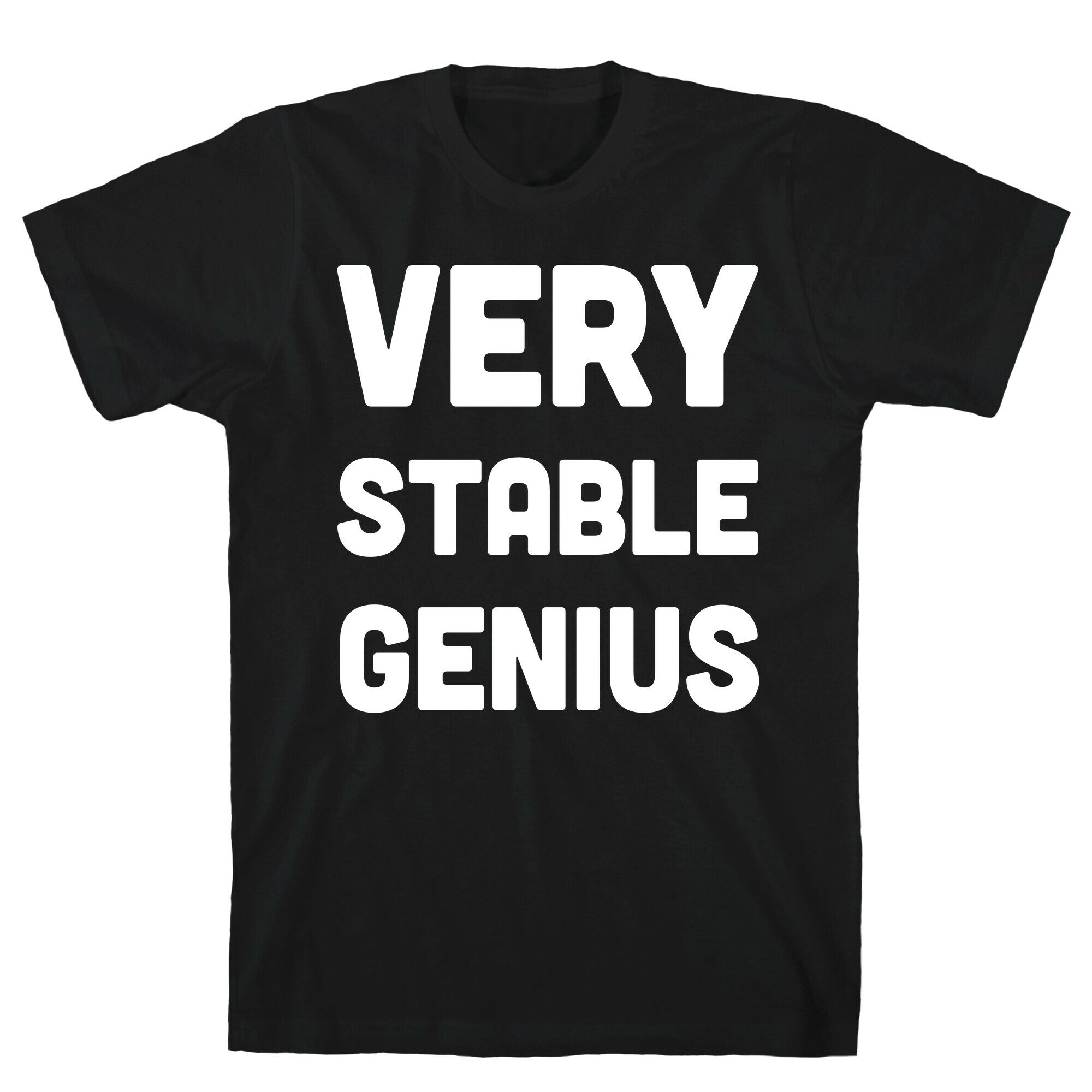Very Stable Genius T-Shirt