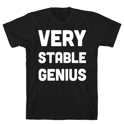 Very Stable Genius T-Shirt