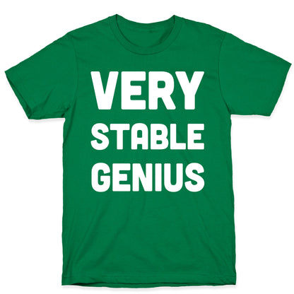 Very Stable Genius T-Shirt