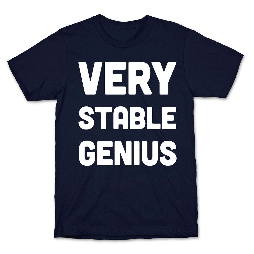 Very Stable Genius T-Shirt
